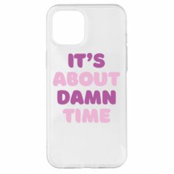 Чехол для iPhone 12 Pro Max It's About Damn Time - PrintSalon
