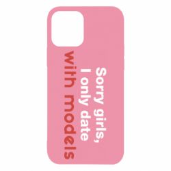 Чехол для iPhone 12 Pro Sorry girls, I only date with models - PrintSalon