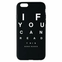 Чехол для iPhone 6/6S If you can read this send nudes - PrintSalon