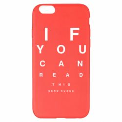 Чехол для iPhone 6 Plus/6S Plus If you can read this send nudes - PrintSalon