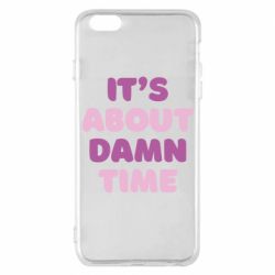 Чехол для iPhone 6 Plus/6S Plus It's About Damn Time - PrintSalon