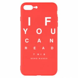 Чехол для iPhone 7 Plus If you can read this send nudes - PrintSalon