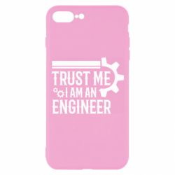 Чехол для iPhone 7 Plus Trust me I am an engineer - PrintSalon