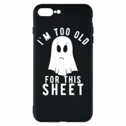 Чохол для iPhone 8 Plus I'm too old for this sheet - PrintSalon
