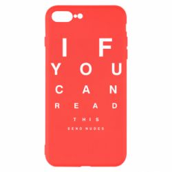 Чехол для iPhone 8 Plus If you can read this send nudes - PrintSalon