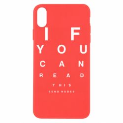 Чехол для iPhone X/Xs If you can read this send nudes - PrintSalon