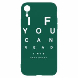 Чехол для iPhone XR If you can read this send nudes - PrintSalon