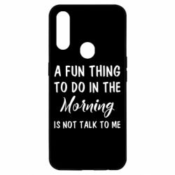 Чехол для Oppo A31 A fun thing to do in the morning is not talk to me - PrintSalon