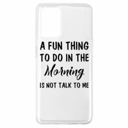 Чехол для Oppo A74 4G A fun thing to do in the morning is not talk to me - PrintSalon