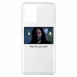 Чехол для Oppo A74 4G Why do you cum? - PrintSalon