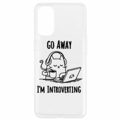 Чехол для Oppo Reno 4 Go away i'm introverting - PrintSalon