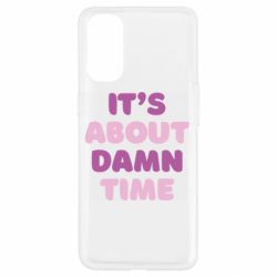Чехол для Oppo Reno 4 It's About Damn Time - PrintSalon