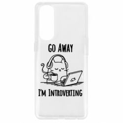 Чехол для Oppo Reno 4 Pro Go away i'm introverting - PrintSalon