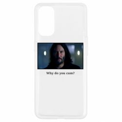 Чехол для Oppo Reno 4 Why do you cum? - PrintSalon