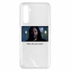 Чехол для Realme 6 Pro Why do you cum? - PrintSalon