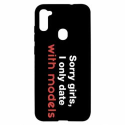 Чехол для Samsung A11/M11 Sorry girls, I only date with models - PrintSalon