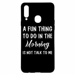 Чехол для Samsung A20s A fun thing to do in the morning is not talk to me - PrintSalon