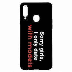 Чехол для Samsung A20s Sorry girls, I only date with models - PrintSalon