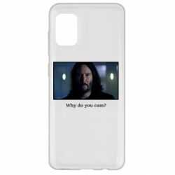 Чехол для Samsung A31 Why do you cum? - PrintSalon
