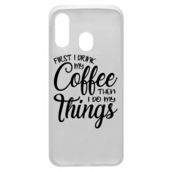 Чехол для Samsung A40 Сначала кофе потом дела - PrintSalon