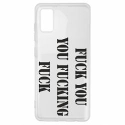 Чехол для Samsung A41 Fuck you fucking fuck - PrintSalon