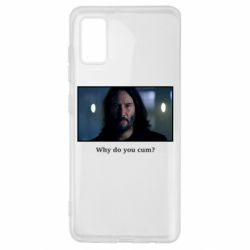 Чехол для Samsung A41 Why do you cum? - PrintSalon