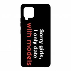 Чехол для Samsung A42 5G Sorry girls, I only date with models - PrintSalon