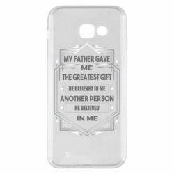 Чехол для Samsung A5 2017 My father gave the greatest - PrintSalon