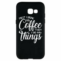 Чехол для Samsung A5 2017 Сначала кофе потом дела