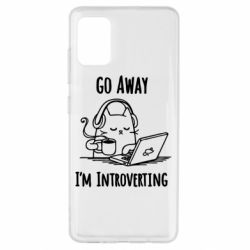 Чехол для Samsung A51 Go away i'm introverting - PrintSalon