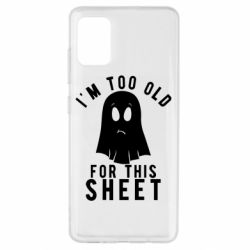 Чехол для Samsung A51 I'm too old for this sheet-PrintSalon Чехол для Samsung A51 I'm too old for this sheet