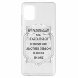 Чехол для Samsung A51 My father gave the greatest - PrintSalon