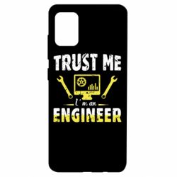 Чехол для Samsung A51 Trust me im an engineer - PrintSalon