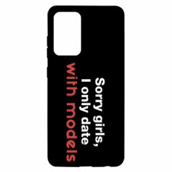 Чехол для Samsung A52 5G Sorry girls, I only date with models - PrintSalon