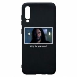 Чехол для Samsung A70 Why do you cum? - PrintSalon