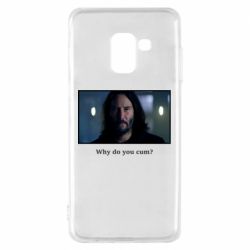 Чехол для Samsung A8 2018 Why do you cum? - PrintSalon