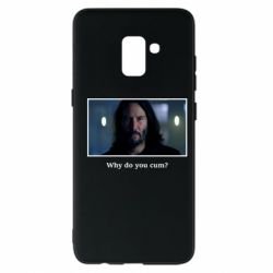 Чехол для Samsung A8+ 2018 Why do you cum? - PrintSalon