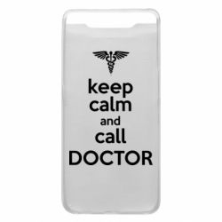 Чехол для Samsung A80 Keep Calm And Call Doctor - PrintSalon