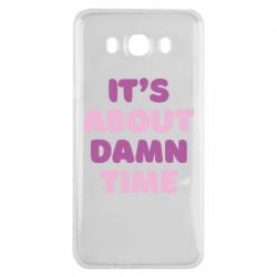Чехол для Samsung J7 2016 It's About Damn Time