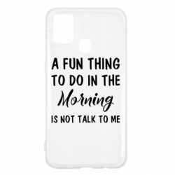 Чехол для Samsung M31 A fun thing to do in the morning is not talk to me-PrintSalon Чехол для Samsung M31 A fun thing to do in the morning is not talk to me