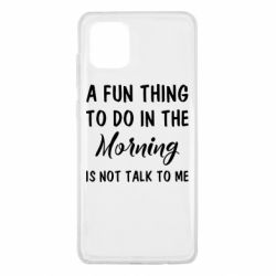 Чехол для Samsung Note 10 Lite A fun thing to do in the morning is not talk to me - PrintSalon