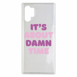 Чехол для Samsung Note 10 Plus It's About Damn Time - PrintSalon