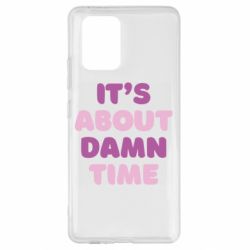 Чехол для Samsung S10 Lite It's About Damn Time - PrintSalon