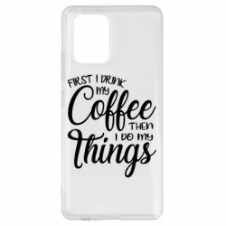 Чехол для Samsung S10 Lite Сначала кофе потом дела - PrintSalon