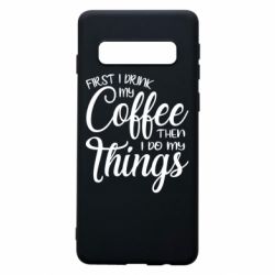 Чехол для Samsung S10 Сначала кофе потом дела - PrintSalon
