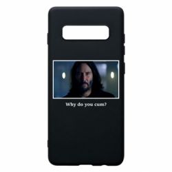 Чехол для Samsung S10+ Why do you cum? - PrintSalon