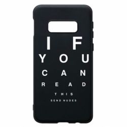 Чехол для Samsung S10e If you can read this send nudes - PrintSalon