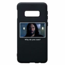 Чехол для Samsung S10e Why do you cum? - PrintSalon