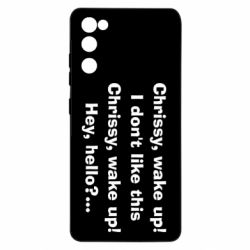 Чехол для Samsung S20 FE Chrissy, wake up - PrintSalon