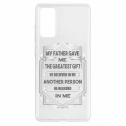 Чехол для Samsung S20 FE My father gave the greatest - PrintSalon